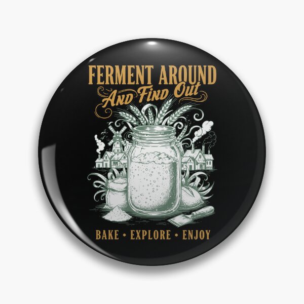 Item preview, sourdough Ferment Around And Find Out Bread Baking designed and sold by LuminOrb.