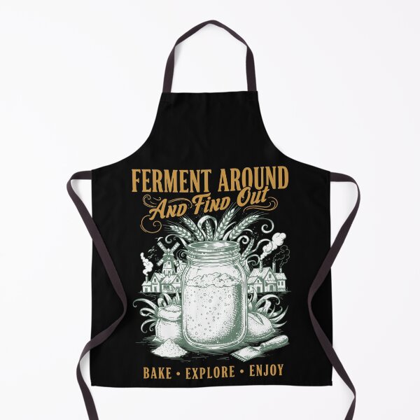 Item preview, sourdough Ferment Around And Find Out Bread Baking designed and sold by LuminOrb.