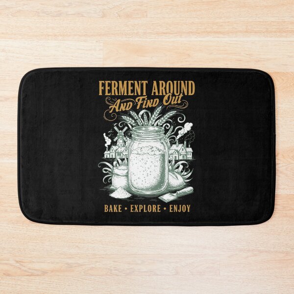 Item preview, sourdough Ferment Around And Find Out Bread Baking designed and sold by LuminOrb.