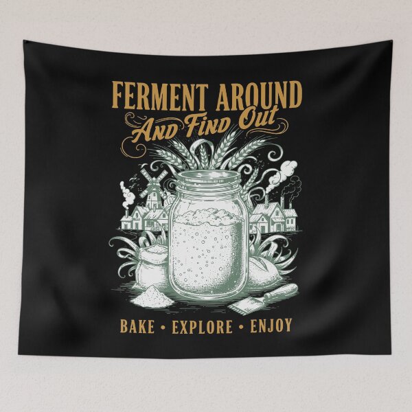Item preview, sourdough Ferment Around And Find Out Bread Baking designed and sold by LuminOrb.