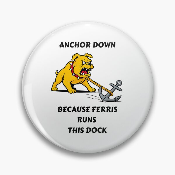 Item preview,  Anchor Down Because Ferris Runs This Dock designed and sold by AllSeasons Art.