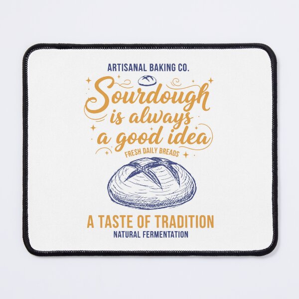 Item preview, Sourdough Is Always A Good Idea Bread Baking designed and sold by LuminOrb.