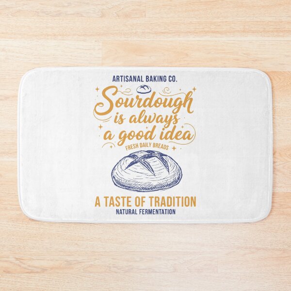 Item preview, Sourdough Is Always A Good Idea Bread Baking designed and sold by LuminOrb.