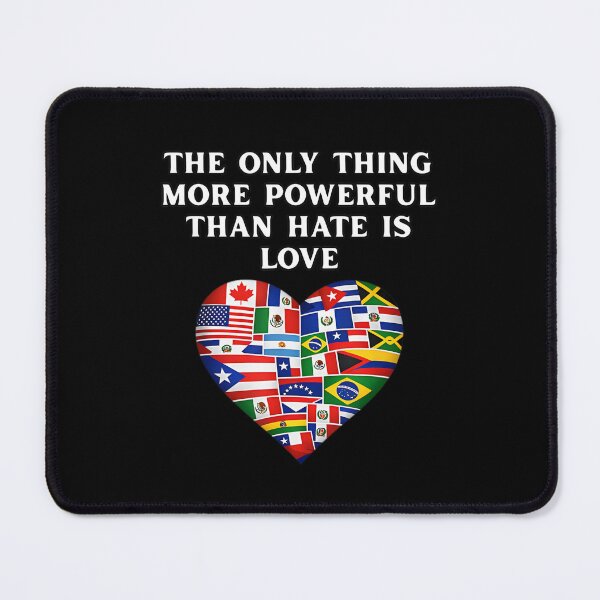 Item preview, The Only Thing More Powerful Than Hate Is Love designed and sold by Joneneee.