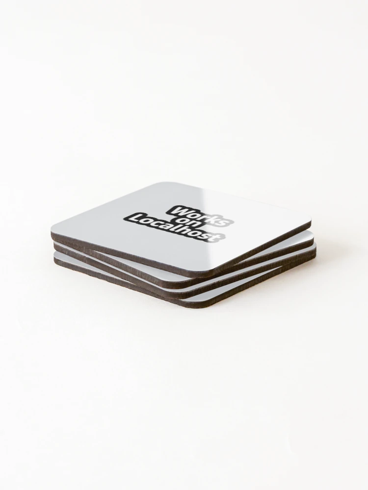 Thumbnail 4 of 5, Coasters (Set of 4), Works on Localhost Developer Sticker designed and sold by CodeChai-Studio.