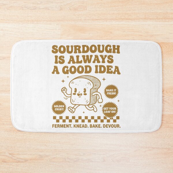 Item preview, Sourdough Is Always A Good Idea Bread Baking designed and sold by LuminOrb.