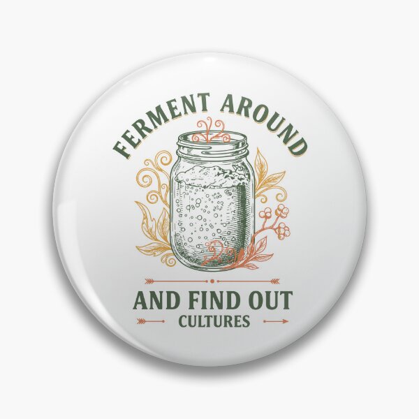 Item preview, Sourdough Ferment Around And Find Out Cultures designed and sold by LuminOrb.