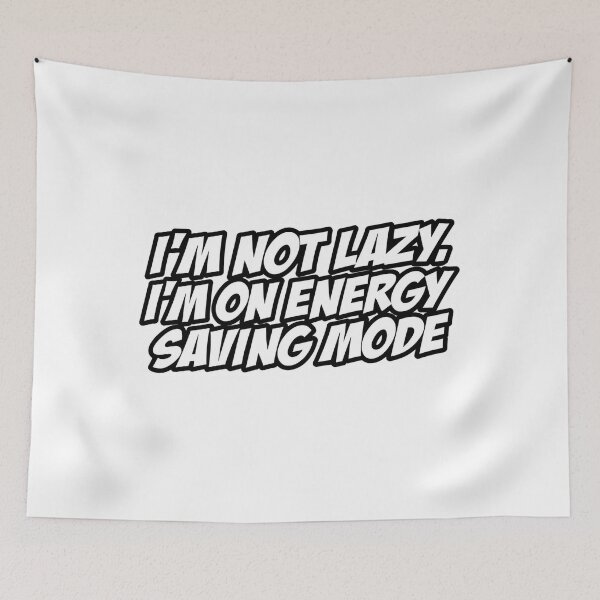 Item preview, I’m Not Lazy, I’m on Energy Saving Mode designed and sold by ELdante.