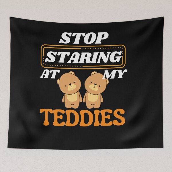 Item preview, Stop Staring At My Teddies Funny Innuendo Cute Teddy Bear Pun designed and sold by NgumohaLanke.