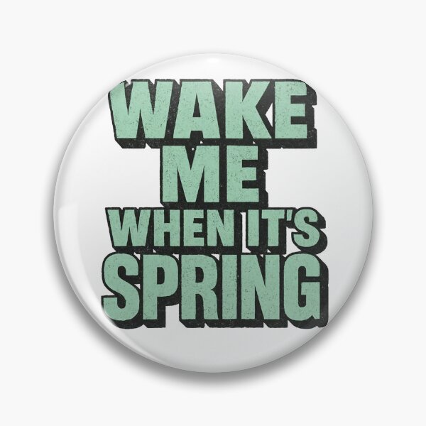 Item preview, Wake me up when spring arrives designed and sold by Phanteom.