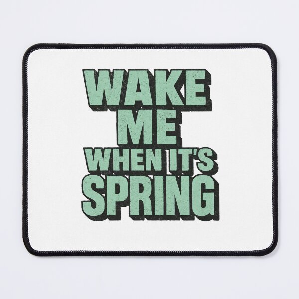 Item preview, Wake me up when spring arrives designed and sold by Phanteom.