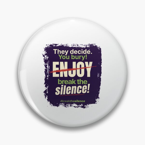 Item preview, They decide. You bury. -  ̶E̶n̶j̶o̶y̶ Break The Silence Protest Design  designed and sold by Octuss.
