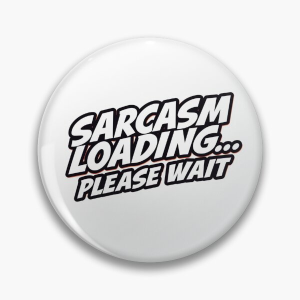 Item preview, Sarcasm Loading… Please Wait designed and sold by ELdante.