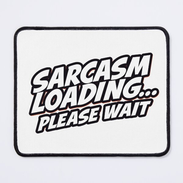 Item preview, Sarcasm Loading… Please Wait designed and sold by ELdante.