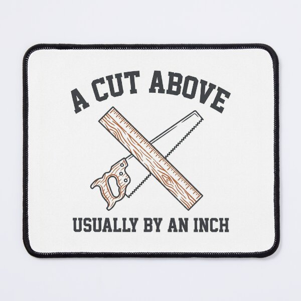 Item preview, Expert Woodworking Dad Cut Above Joke designed and sold by icemanphotos.