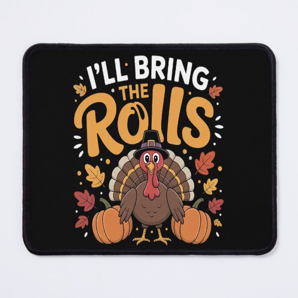 Item preview, I'll Bring The Rolls Thanksgiving Turkey Humor designed and sold by gandebro.