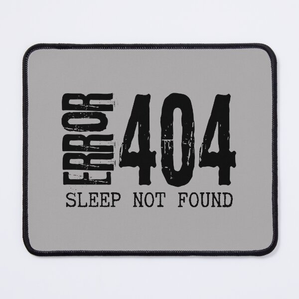 Item preview, Funny Error 404 Sleep Not Found Geek Humor Design designed and sold by Artycom.