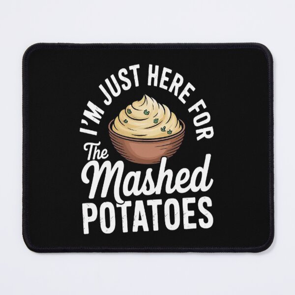 Item preview, I'm Just Here For The Mashed Potatoes Thanksgiving designed and sold by gandebro.