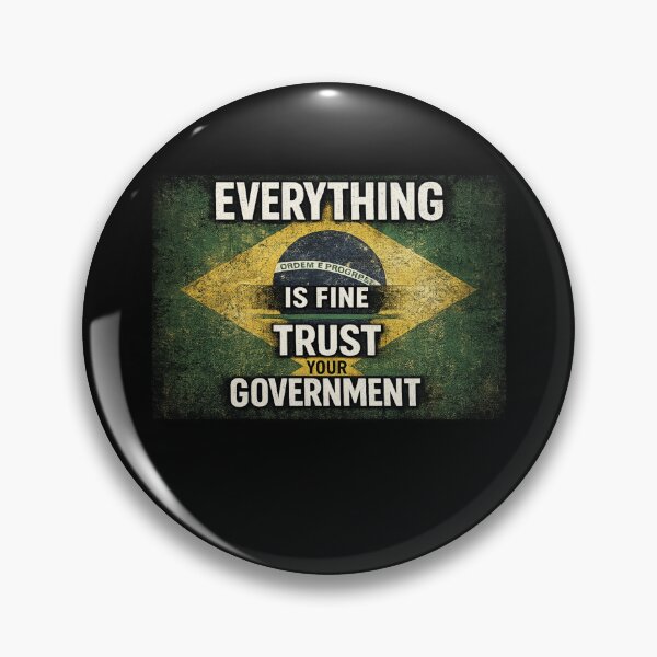 Item preview, Everything Is Fine Trust Your Government Brazil Political Satire designed and sold by Pawsome Quotes.