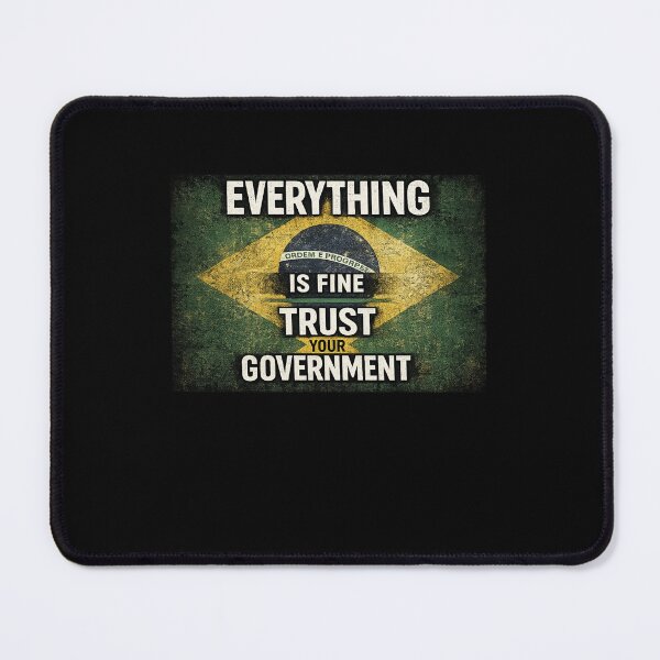 Item preview, Everything Is Fine Trust Your Government Brazil Political Satire designed and sold by Pawsome Quotes.
