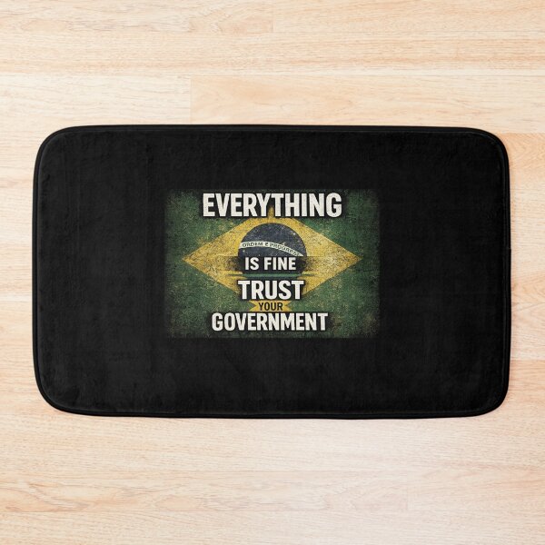 Item preview, Everything Is Fine Trust Your Government Brazil Political Satire designed and sold by Pawsome Quotes.