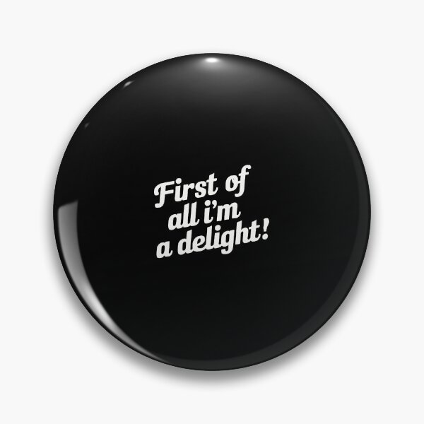 Item preview, First of All I'm A Delight  designed and sold by ginamoorey.