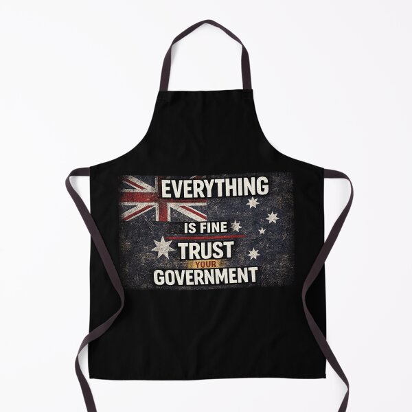 Item preview, Everything Is Fine Trust Your Government Australian Patriot Anti Government designed and sold by Pawsome Quotes.