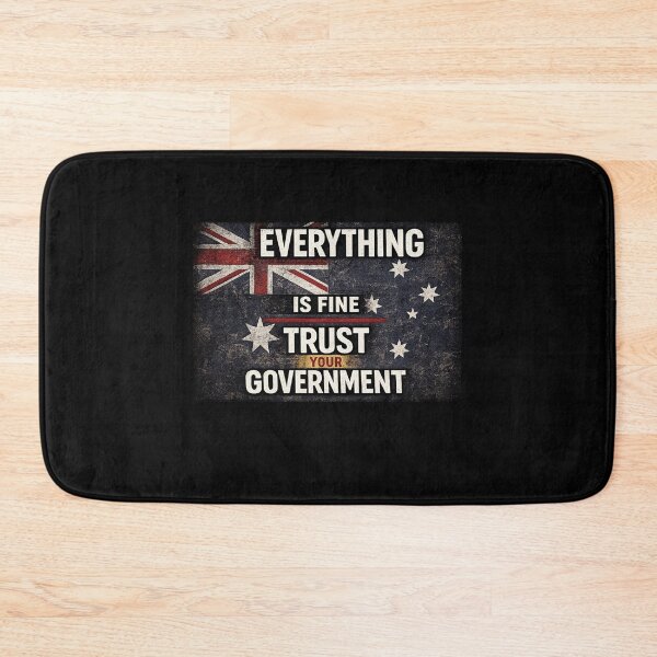 Item preview, Everything Is Fine Trust Your Government Australian Patriot Anti Government designed and sold by Pawsome Quotes.