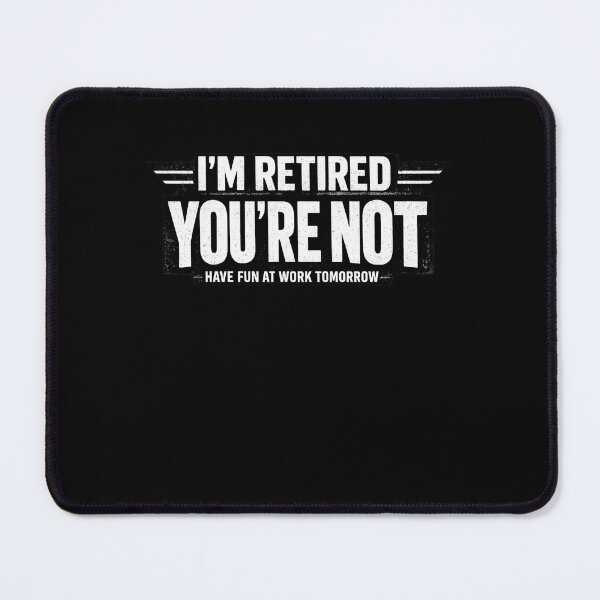 Item preview, I'm Retired You're Not Have Fun At Work Tomorrow Funny Retirement Retiree Gift designed and sold by Pawsome Quotes.