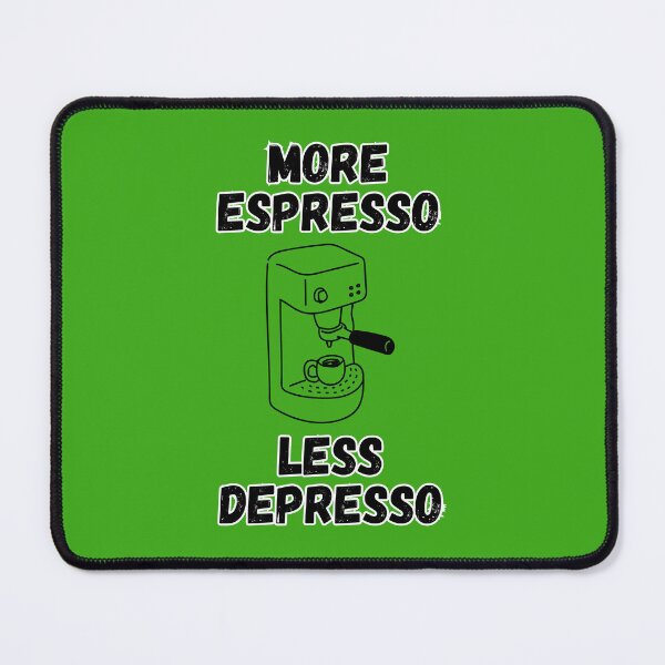 Item preview, More Espresso, Less Depresso, Funny Coffee Caffeine Item designed and sold by Mogale-Hill.