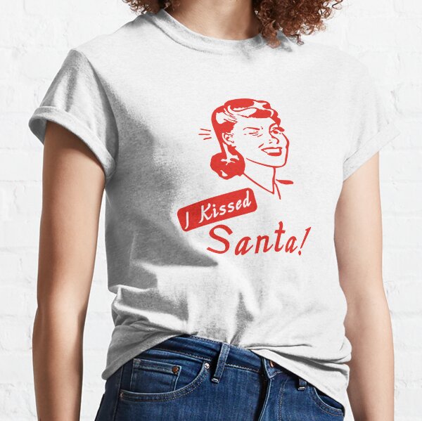 I Kissed Santa Classic T-Shirt