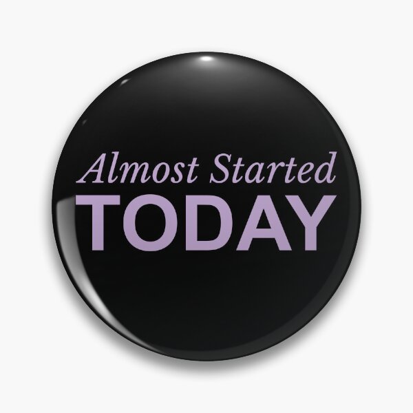 Item preview, Almost Started Today Procrastination Humor Relatable Quote designed and sold by Becheer.