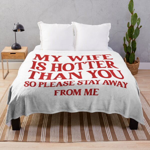 Item preview, Funny My Wife is Hotter Than You Please Stay Away designed and sold by ElliKlemato.