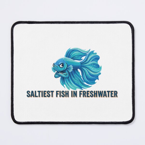 Item preview, Saltiest Fish In Freshwater Funny Betta designed and sold by Petzzz.