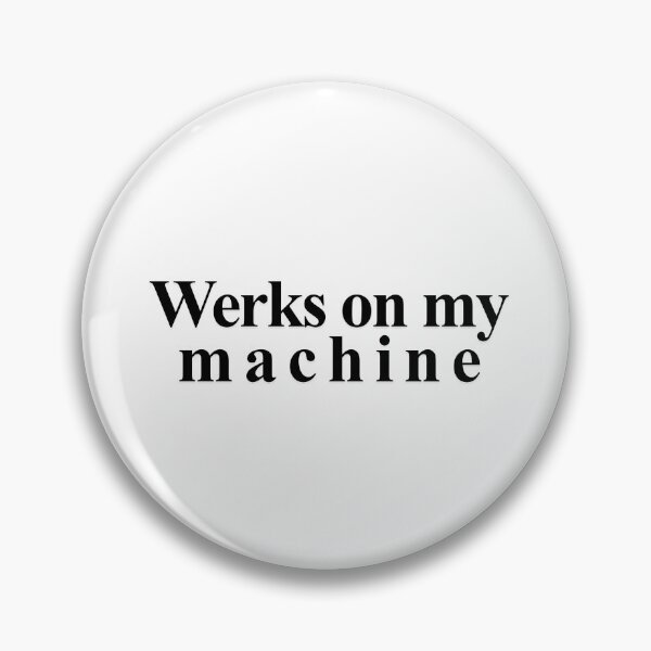 Item preview, Works on My Machine Sticker – Funny Programmer Meme designed and sold by PenguinPowered.