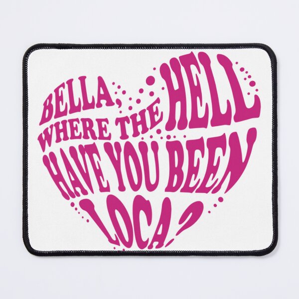Item preview, Bella Where The Hell Have You Been Loca Wolf Movie designed and sold by ElliKlemato.