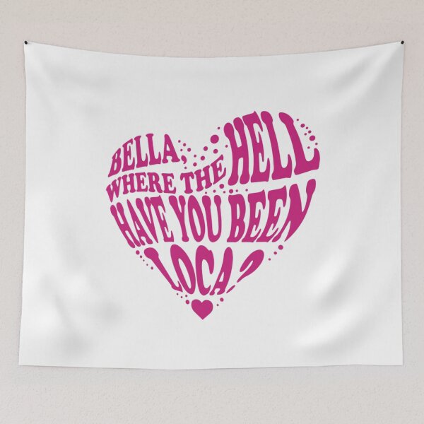 Item preview, Bella Where The Hell Have You Been Loca Wolf Movie designed and sold by ElliKlemato.