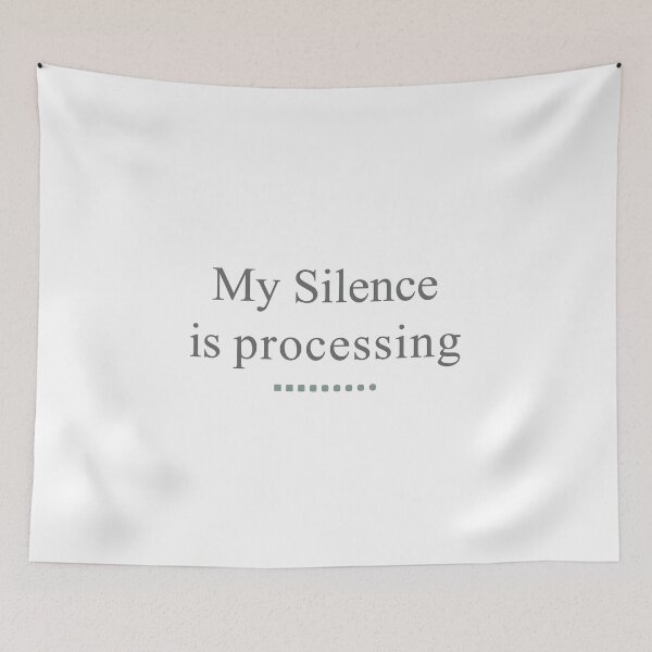 Item preview, My Silence Is Processing – Calm Mind Edition designed and sold by MadCatDesign77.