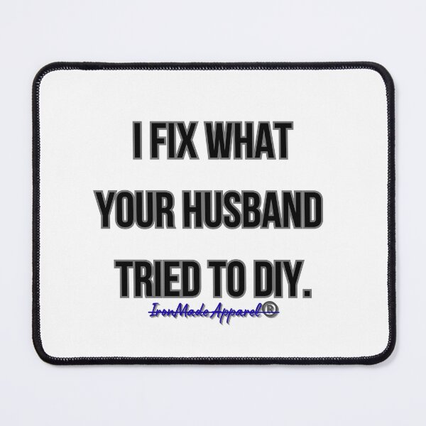 Item preview, I Fix What Your Husband Tried to DIY – Funny Electrician T-Shirt for Skilled Tradesmen designed and sold by IronMade Apparel.