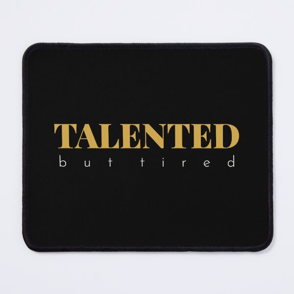 Item preview, Talented But Tired Burnout Mental Health Quote designed and sold by Becheer.