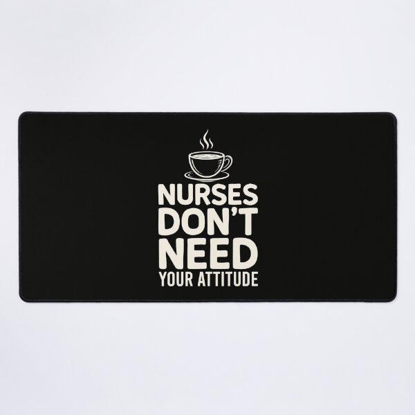 Item preview, Nurses Dont Need Your Attitude Healthcare Nursing designed and sold by SplashTastic.