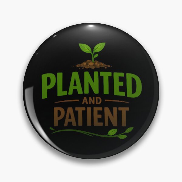 Item preview, Planted And Patient Gardening Growth Mindset Design designed and sold by TeeTimeTreasure.