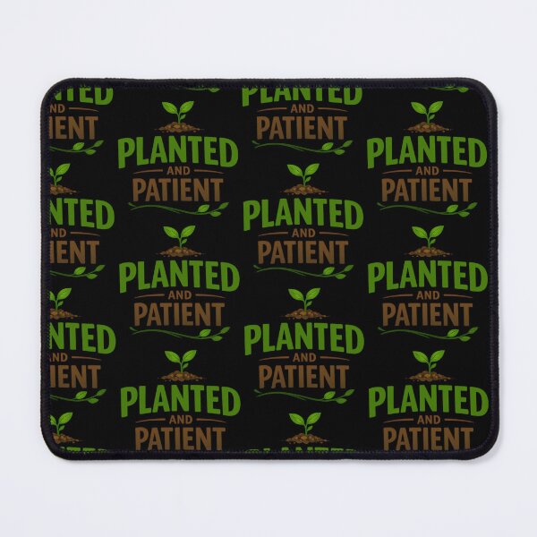 Item preview, Planted And Patient Gardening Growth Mindset Design designed and sold by TeeTimeTreasure.