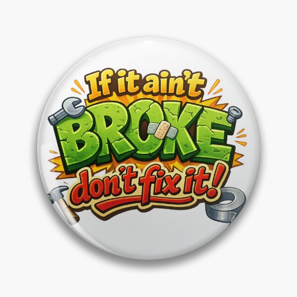 Item preview, If it Ain't Broke Don't Fix It  designed and sold by ttuniques.