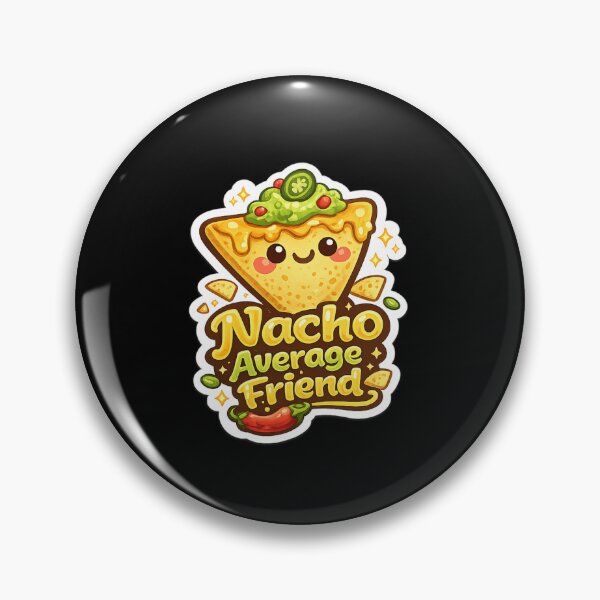 Item preview, Nacho Average Friend designed and sold by thtCMRAguy.