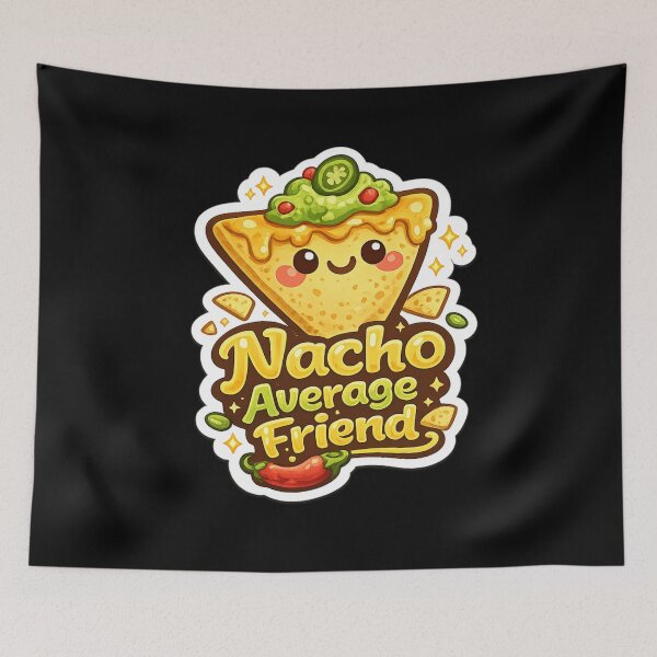 Item preview, Nacho Average Friend designed and sold by thtCMRAguy.
