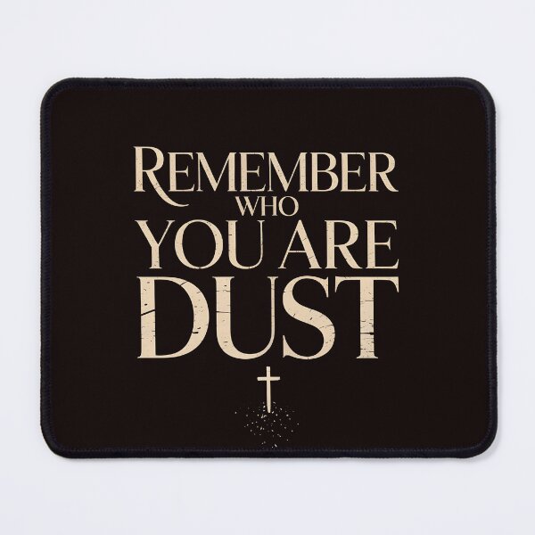 Item preview, Remember That You Are Dust – Faith Based Christian Reminder designed and sold by Redgiant87x.