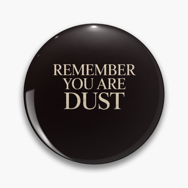 Item preview, Remember That You Are Dust – Christian Reminder Of Humility designed and sold by Redgiant87x.
