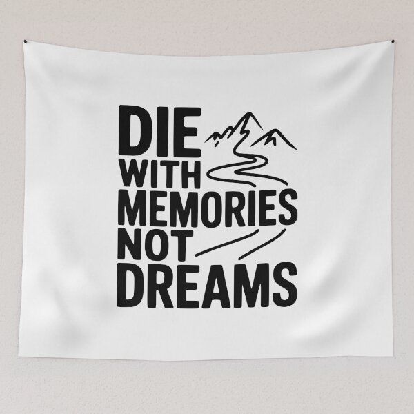 Item preview, Die with Memories Not Dreams designed and sold by Frank Ring.