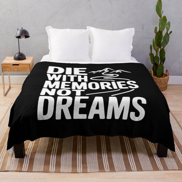 Item preview, Die with Memories Not Dreams designed and sold by Frank Ring.